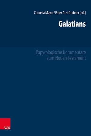 Mayer, Cornelia / Peter Arzt-Grabner (Hrsg.). Galatians. Vandenhoeck + Ruprecht, 2026.