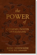 The Power of Communion with 40-Day Prayer Journey (Leather Gift Version)
