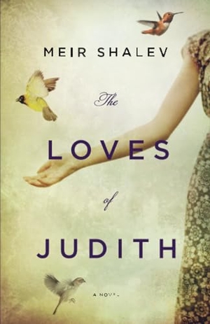 Shalev, Meir. The Loves of Judith. Penguin Random House LLC, 2012.