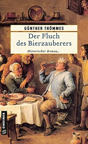 Thömmes, Günther. Der Fluch des Bierzauberers - Historischer Roman. Gmeiner Verlag, 2010.