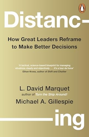 Marquet, L. David / Michael Gillespie. Distancing - How Great Leaders Reframe to Make Better Decisions. Penguin Books Ltd (UK), 2026.