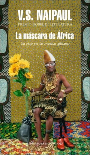 Naipaul, V. S.. La máscara de África : un viaje por las creencias africanas. Literatura Random House, 2011.