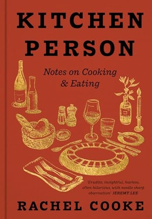 Cooke, Rachel. Kitchen Person - Notes on Cooking & Eating. Orion Publishing Co, 2023.