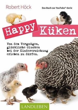 Höck, Robert. Happy Küken . Das Buch zur YouTube-Serie - Von dem Vergnügen, glückliche Glucken bei der Kindererziehung erleben zu dürfen. Cadmos Verlag GmbH, 2020.