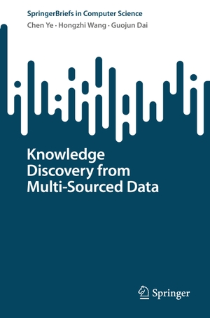 Ye, Chen / Dai, Guojun et al. Knowledge Discovery from Multi-Sourced Data. Springer Nature Singapore, 2022.