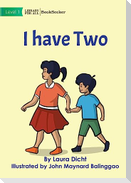 I Have Two