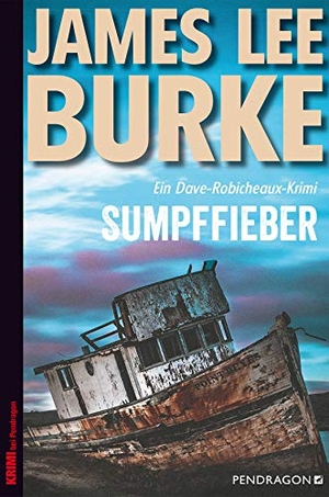 Burke, James Lee. Sumpffieber - Ein Dave-Robicheaux-Krimi, Band 10. Pendragon Verlag, 2019.