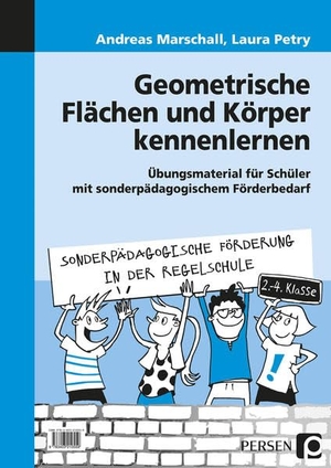 Marschall, Andreas / Laura Petry. Geometrische Flächen und Körper kennenlernen - Übungsmaterial für Schüler mit sonderpädagogischem Förderbedarf (2. bis 4. Klasse). Persen Verlag i.d. AAP, 2016.