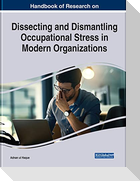 Handbook of Research on Dissecting and Dismantling Occupational Stress in Modern Organizations