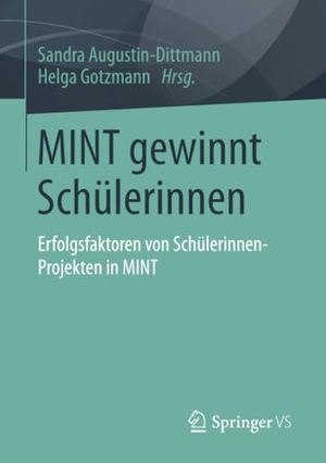 Gotzmann, Helga / Sandra Augustin-Dittmann (Hrsg.). MINT gewinnt Schülerinnen - Erfolgsfaktoren von Schülerinnen-Projekten in MINT. Springer Fachmedien Wiesbaden, 2014.
