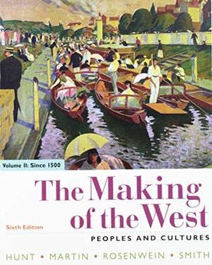 Hunt, Lynn / Martin, Thomas R. et al. The Making of the West 6e Volume Two: Since 1500 & Launchpad for the Making of the West 6e (1-Term Access) [With Access Code]. Bedford Books, 2018.