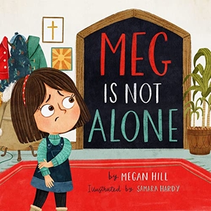 Hill, Megan. Meg Is Not Alone. Crossway, 2022.