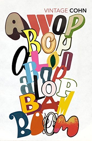 Cohn, Nik. Awopbopaloobop Alopbamboom - Pop from the Beginning. DK, 2016.