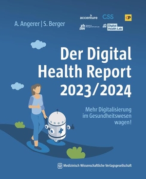 Angerer, Alfred / Sina Berger. Der Digital Health Report 2023/2024 - Mehr Digitalisierung im Gesundheitswesen wagen!. MWV Medizinisch Wiss. Ver, 2023.