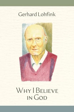 Lohfink, Gerhard. Why I Believe in God. Liturgical Press, 2025.