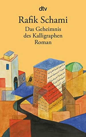 Schami, Rafik. Das Geheimnis des Kalligraphen. dtv Verlagsgesellschaft, 2014.