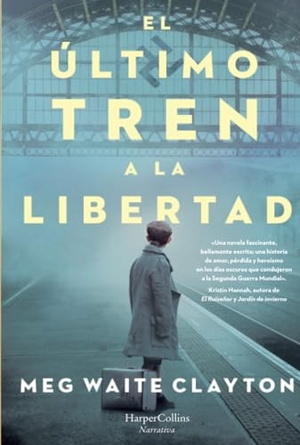 Clayton, Meg Waite. El Último Tren a la Libertad (the Last Train to London). HarperCollins Iberica, 2021.