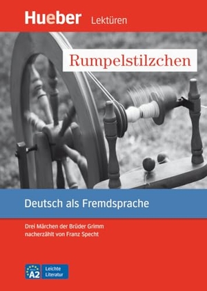 Specht, Franz. Rumpelstilzchen - Drei Märchen der Brüder Grimm nacherzählt von Franz Specht.Deutsch als Fremdsprache / Lektüre mit Audios online. Hueber Verlag GmbH, 2021.