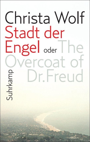 Wolf, Christa. Stadt der Engel oder The Overcoat of Dr. Freud - Geschenkausgabe. Suhrkamp Verlag, 2016.