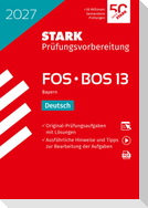 STARK Deutsch 13. Klasse - Abitur FOS/BOS 2027 Bayern - Prüfungsvorbereitung