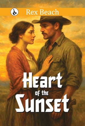 Beach, Rex. Heart of the Sunset. Repro India Limited, 2025.