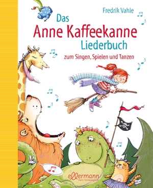 Vahle, Fredrik. Das Anne Kaffeekanne Liederbuch. ellermann, 2014.
