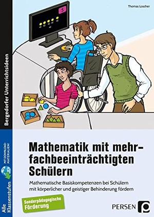 Loscher, Thomas. Mathematik mit mehrfachbeeinträchtigten Schülern - Mathematische Basiskompetenzen bei Schülern mit körperlicher und geistiger Behinderung fördern (Alle Klassenstufen). Persen Verlag i.d. AAP, 2019.
