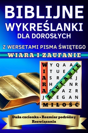 Widzu. Biblijne Wykre¿lanki dla Doros¿ych z Wersetami Pisma ¿wi¿tego WIARA I ZAUFANIE Du¿a czcionka Rozmiar podró¿ny Rozwi¿zania - ¿wiczenie pami¿ci Spokój umys¿u i duchowe umocnienie Codzienna inspiracja S¿owem Bo¿ym. Independently published, 2026.