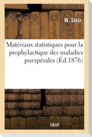 Matériaux Statistiques Pour La Prophylactique Des Maladies Puerpérales