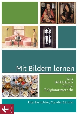 Burrichter, Rita / Claudia Gärtner. Mit Bildern lernen - Eine Bilddidaktik für den Religionsunterricht. Kösel-Verlag, 2014.