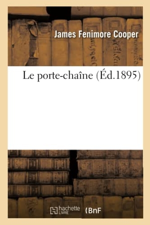Cooper, James Fenimore. Le porte-chaîne. Hachette Livre, 2022.