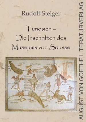 Steiger, Rudolf. Tunesien - Die Inschriften des Museum von Sousse - Ein illustrierter Inschriftenführer durch das Ausstellungsareal. Fouque Literaturverlag, 2026.
