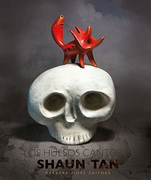 Tan, Shaun. Los huesos cantores. Barbara Fiore Editora, 2016.