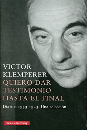 Klemperer, Victor. Quiero Dar Testimonio Hasta El Final. Batiscafo, 2022.