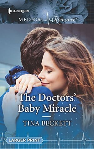Beckett, Tina. The Doctors' Baby Miracle. Harlequin, 2018.