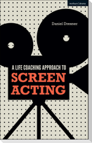 A Life-coaching Approach to Screen Acting