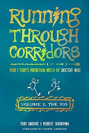 Hadoke, Toby / Robert Shearman. Running Through Corridors 2 - Rob and Toby's Marathon Watch of Doctor Who (the 70s). Mad Norwegian Press, 2016.