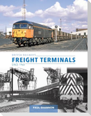 British Railways Freight Terminals Since 1960