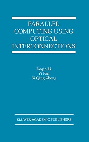 Keqin Li / Si-Qing Zheng et al (Hrsg.). Parallel Computing Using Optical Interconnections. Springer US, 2013.