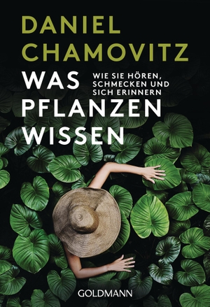 Chamovitz, Daniel. Was Pflanzen wissen - Wie sie hören, schmecken und sich erinnern. Goldmann TB, 2019.