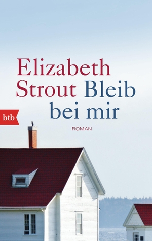 Strout, Elizabeth. Bleib bei mir. btb Taschenbuch, 2016.