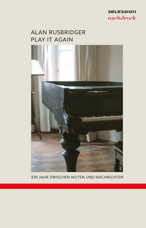 Rusbridger, Alan. Play it again - Ein Jahr zwischen Noten und Nachrichten. Secession Verlag, 2026.