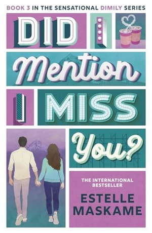 Maskame, Estelle. Did I Mention I Miss You? (The DIMILY Series) - the phenomenal third book in the bestselling YA series. Bonnier Books Ltd, 2026.