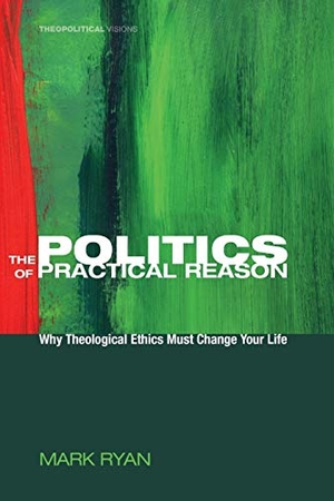 Ryan, Mark. The Politics of Practical Reason. Cascade Books, 2011.
