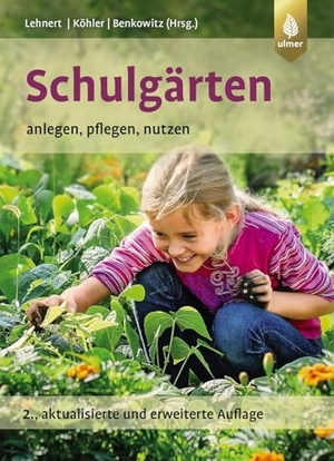 Lehnert, Hans-Joachim / Köhler, Karlheinz et al. Schulgärten - anlegen, pflegen, nutzen. digitales Bonusmaterial und e-Book inklusive. Ulmer Eugen Verlag, 2026.