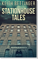 Stationhouse Tales