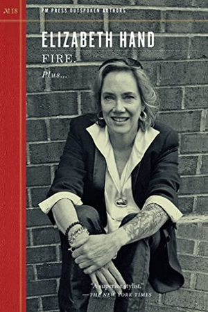 Hand, Elizabeth. Fire.. PM Press, 2017.