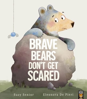 Senior, Suzy. Brave Bears Don''t Get Scared. Little Tiger Press Group, 2025.