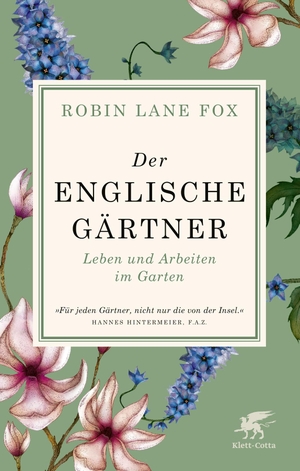 Lane Fox, Robin. Der englische Gärtner - Leben und Arbeiten im Garten. Klett-Cotta Verlag, 2020.