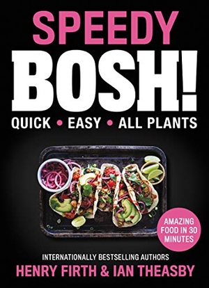 Theasby, Ian / Henry David Firth. Speedy Bosh! - Quick. Easy. All Plants.. HarperCollins, 2020.